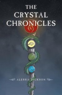 The Crystal Chronicles by Alessia Dickson