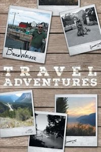 Front cover_Bruce Walker Travel Adventures - Bruce's Great Canadian Road Trip Summer 2012