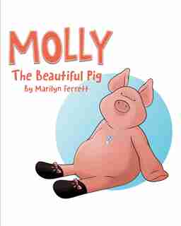 Molly the Beautiful Pig by Marilyn Ferrett
