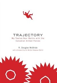 Couverture_Trajectory My Twelve-Year Battle with the Canadian Armed Forces
