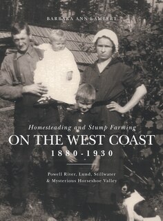 Couverture_Homesteading And Stump Farming On The West Coast 1880-1930