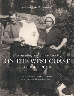Front cover_Homesteading and Stump Farming on the West Coast 1880-1930