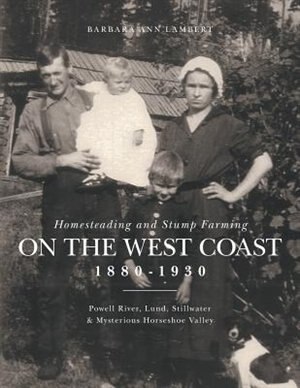 Front cover_Homesteading and Stump Farming on the West Coast 1880-1930