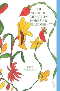 Couverture_The Seed of Creation Forever Blooms