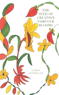 Couverture_The Seed of Creation Forever Blooms
