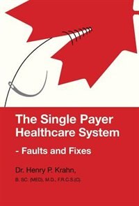 Front cover_The Single Payer Healthcare System - Faults and Fixes