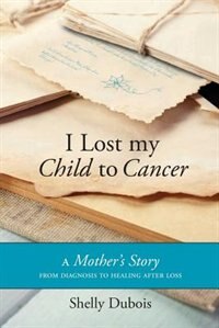 Front cover_I Lost My Child To Cancer