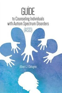 Front cover_A Guide to Counseling Individuals with Autism Spectrum Disorders (ASD)