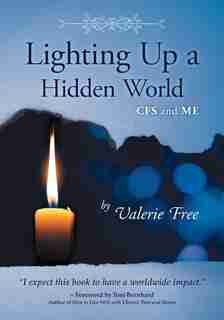 Lighting Up a Hidden World: CFS and ME by Valerie Free