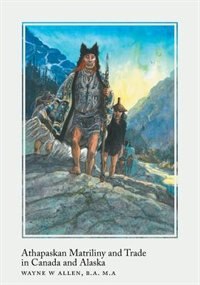 Front cover_Athapaskan Matriliny and Trade in Canada and Alaska