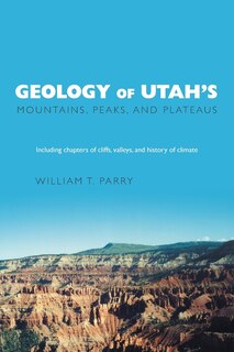 Front cover_Geology Of Utah's Mountains, Peaks, And Plateaus