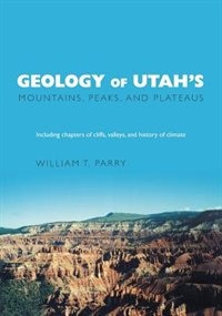 Front cover_Geology Of Utah's Mountains, Peaks, And Plateaus