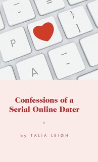 Front cover_Confessions of a Serial Online Dater