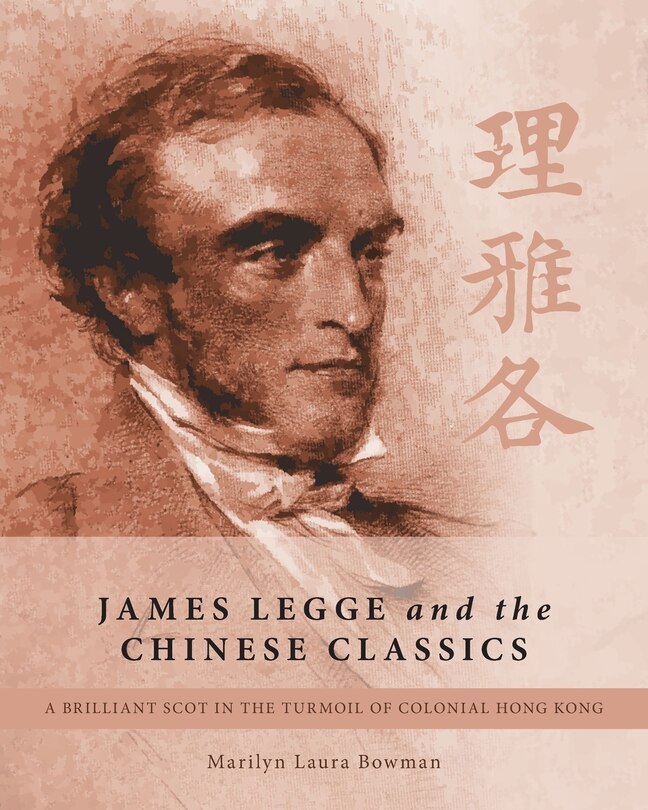 James Legge and the Chinese Classics: A brilliant Scot in the turmoil of colonial Hong Kong image number 0