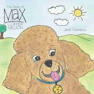 The Story of Max Copper Million by Janet Charlebois