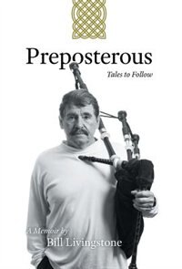 Preposterous - Tales To Follow: A Memoir By Bill Livingstone