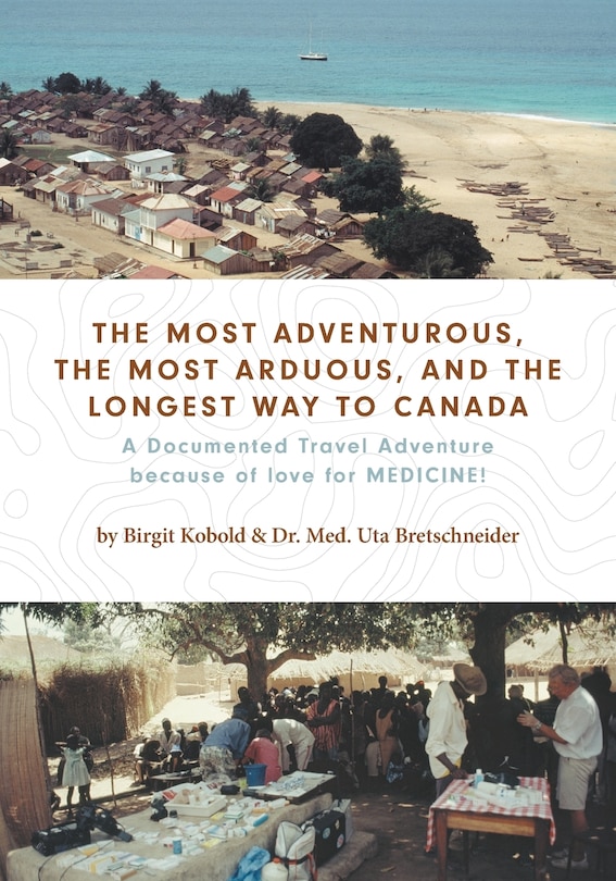 Front cover_The Most Adventurous, the Most Arduous, and the Longest Way to Canada