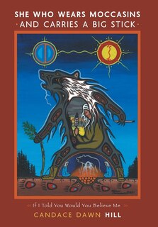 Front cover_She Who Wears Moccasins and Carries A Big Stick