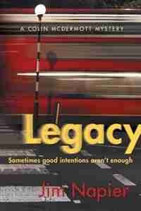 Legacy: Sometimes good intentions aren't enough by Jim Napier