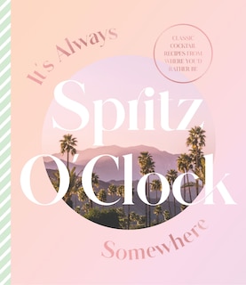 Front cover_It's Always Spritz O'Clock Somewhere