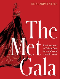 Couverture_The Met Gala: Red Carpet Style, iconic moments of fashion from the world's most exclusive event, perfect for fans of ICONS OF STYLE and THE LITTLE