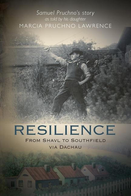 Resilience: From Shavl to Southfield via Dachau