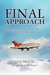 Final Approach - Northwest Airlines Flight 650, Tragedy and Triumph