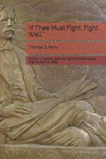 Front cover_if Thee Must Fight, Fight Well.