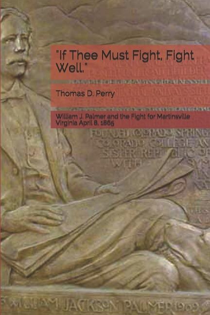 Front cover_if Thee Must Fight, Fight Well.
