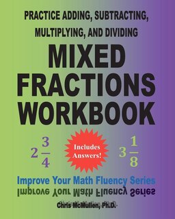 Front cover_Practice Adding, Subtracting, Multiplying, and Dividing Mixed Fractions Workbook