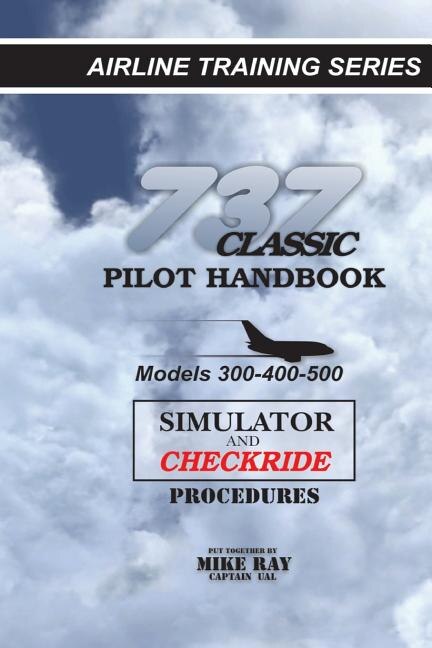 737 Classic Pilot Handbook: Simulator And Checkride Procedures