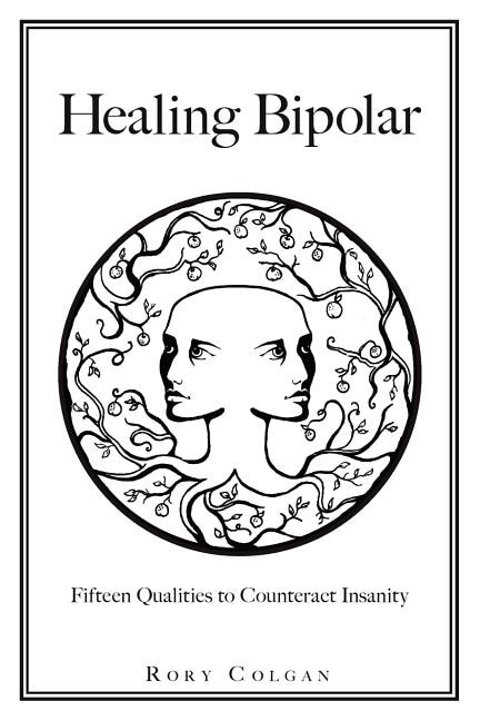 Healing Bipolar 15 Qualities to Counteract Insanity