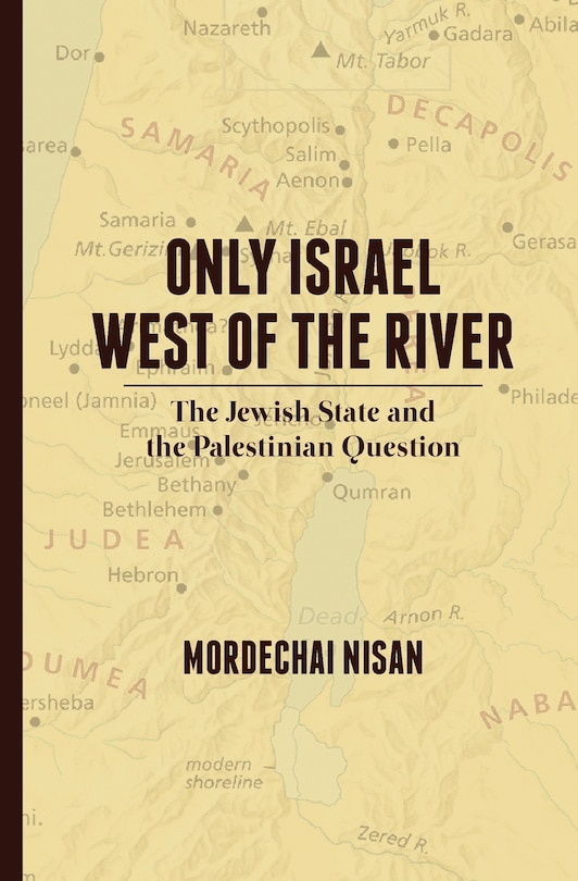 Only Israel West of the River: The Jewish State & the Palestinian Question