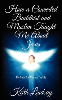 Front cover_How a Converted Buddhist and Muslim Taught Me About Jesus