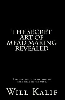 Couverture_The Secret Art of Mead Making Revealed