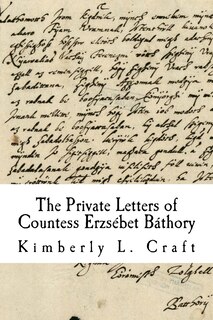 Front cover_The Private Letters of Countess Erzsébet Báthory