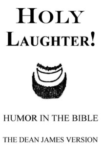 Holy Laughter!: Humor In The Bible