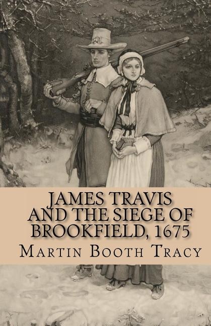 Front cover_James Travis and the Siege of Brookfield, 1675