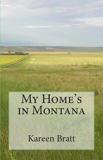 My Home's in Montana: A place and a way of life