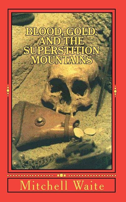 Couverture_Blood, Gold, And The Superstition Mountains