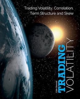Trading Volatility: Trading Volatility, Correlation, Term Structure and Skew