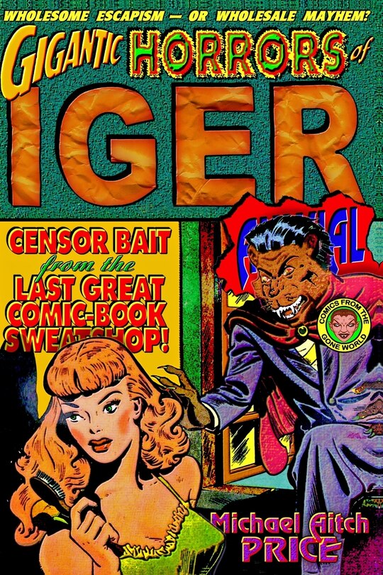 Gigantic Horrors of Iger Annual: Comics from the Gone World