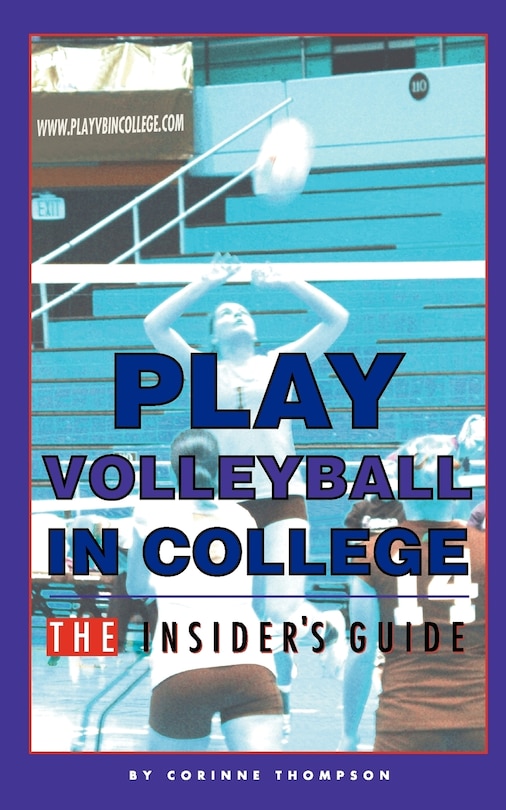 Front cover_Play Volleyball in College. The Insider's Guide