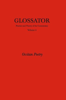 Glossator: Practice and Theory of the Commentary: Occitan Poetry