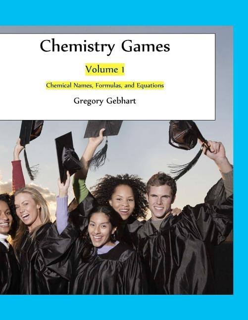 Chemistry Games: Volume 1: Chemical Names, Formulas, and Equations