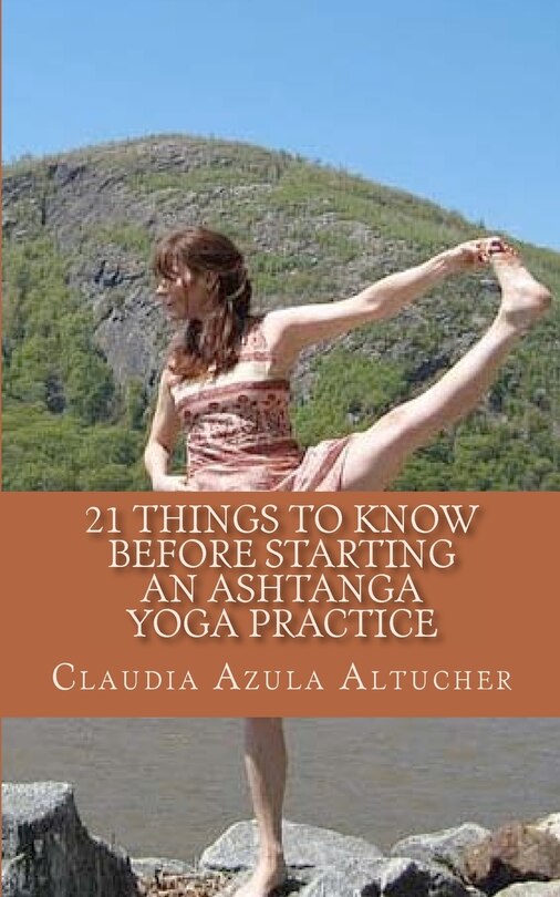 Front cover_21 Things to Know Before Starting an Ashtanga Yoga Practice