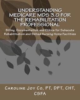 Front cover_Understanding Medicare MDS 3.0 for the Rehabilitation Professional