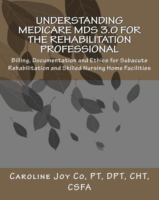 Front cover_Understanding Medicare MDS 3.0 for the Rehabilitation Professional
