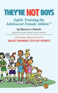 Front cover_They're Not Boys - Safely Training the Adolescent Female AthleteTM