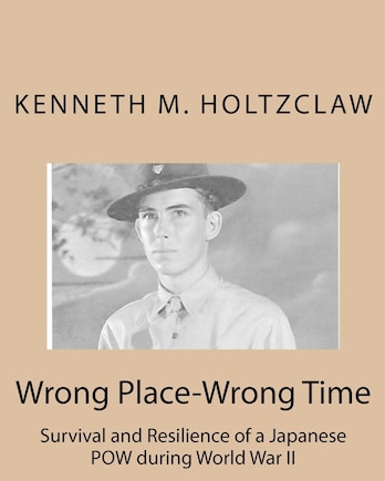 Wrong Place-Wrong Time: Survival and Resilienceof a JapanesePOW During World War II